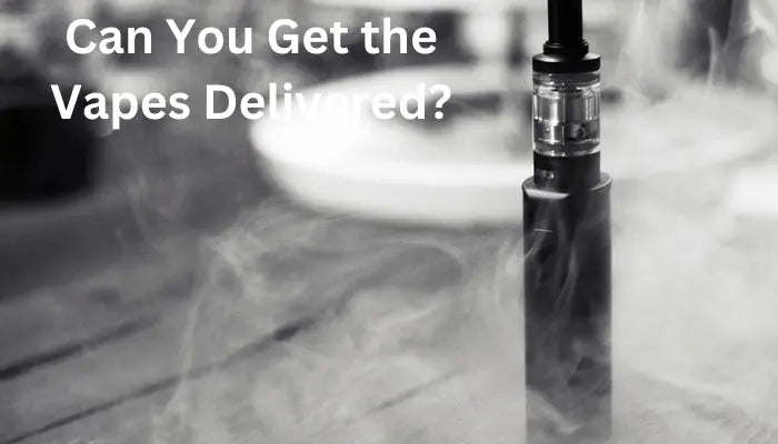 Can-You-Get-Vapes-Delivered CCC